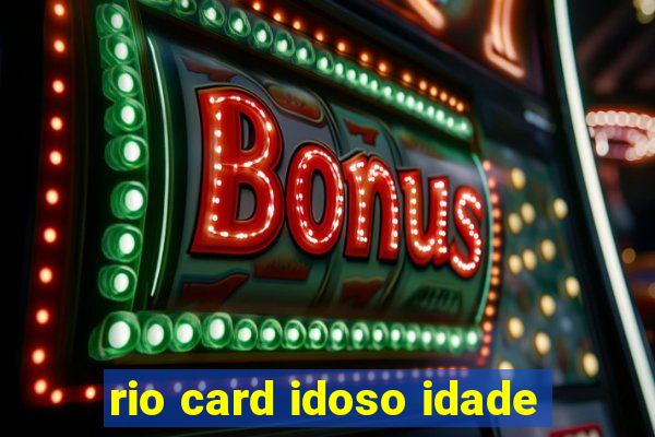 rio card idoso idade